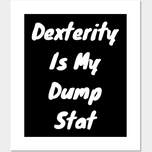 Dexterity is dump stat Posters and Art